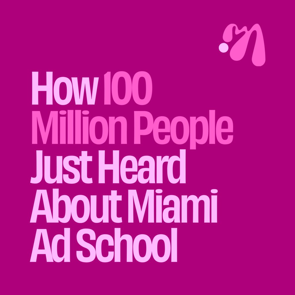 Text graphic reading "How 100 Million People Just Heard About Miami Ad School" with the school's logo in the corner.
